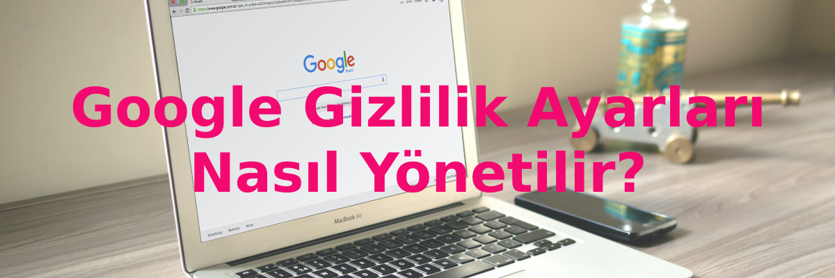 google gizlilik ayarları