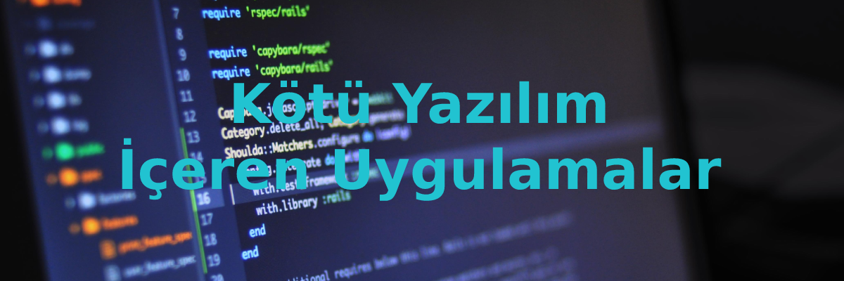 kötü yazılım içeren uygulamalar